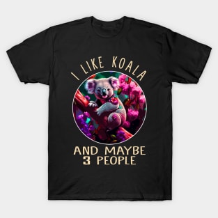 I Like Koala And Maybe 3 People Tee for Koala Enthusiasts T-Shirt